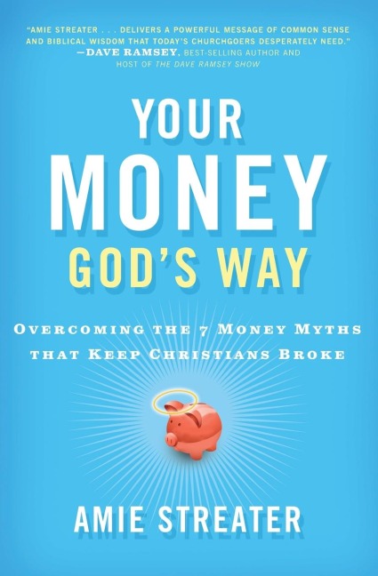 Your Money God's Way: Overcoming the 7 Money Myths That Keep Christians Broke