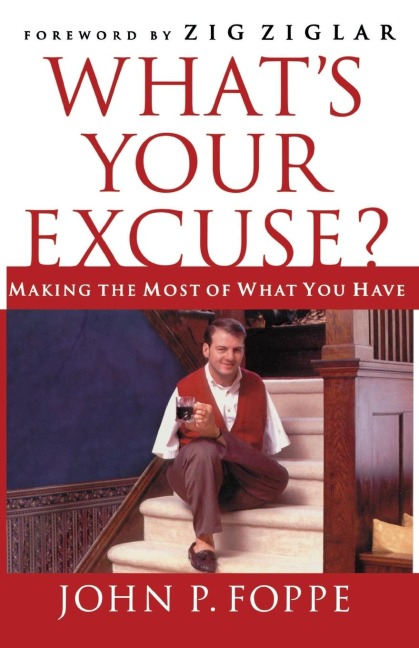 The What's Your Excuse?: Making the Most of What You Have