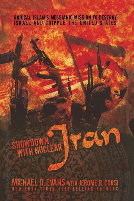 The Showdown with Nuclear Iran: Radical Islam's Messianic Mission to Destroy Israel and Cripple the United States