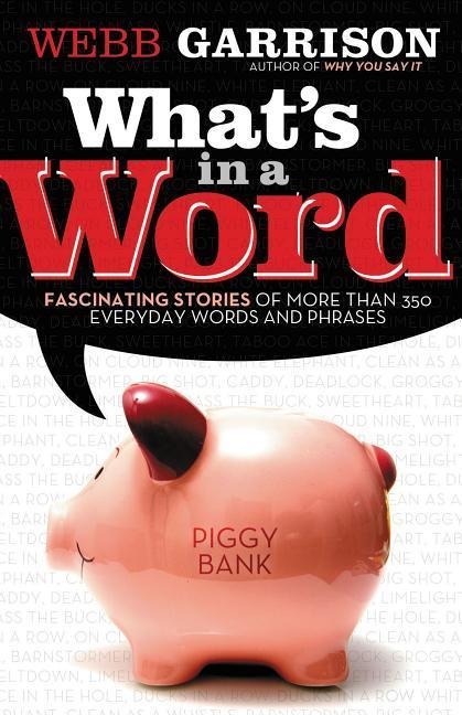 Whats in a Word?: Fascinating Stories of More Than 350 Everyday Words and Phrases