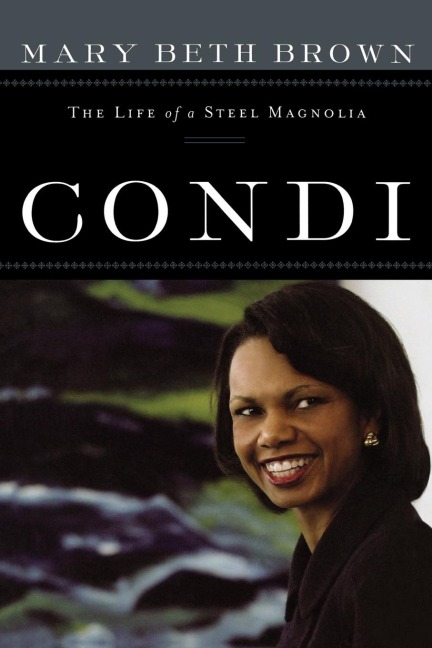 The Condi: The Life of a Steel Magnolia