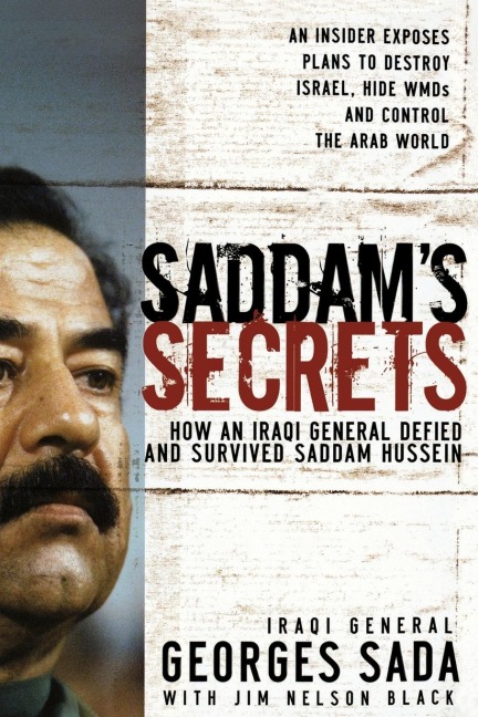The Saddam's Secrets: How an Iraqi General Defied and Survived Saddam Hussein
