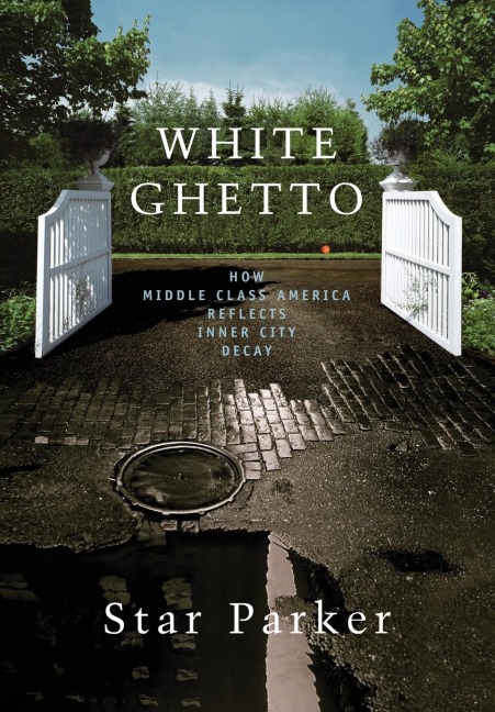 The White Ghetto: How Middle Class America Reflects Inner City Decay