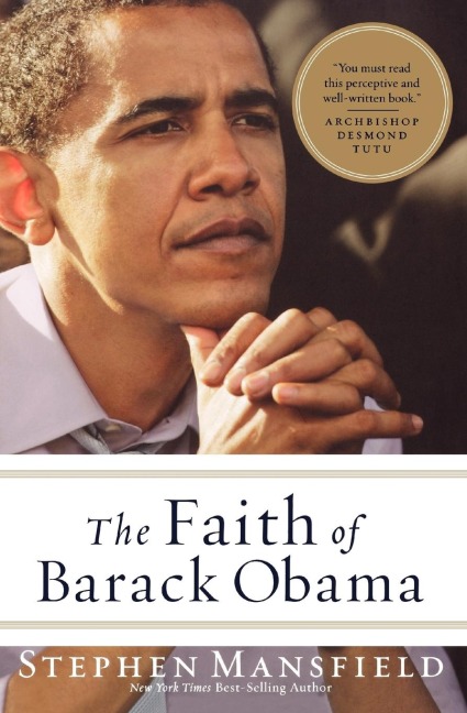 The Faith of Barack Obama: A Spiritual Biography of an American President