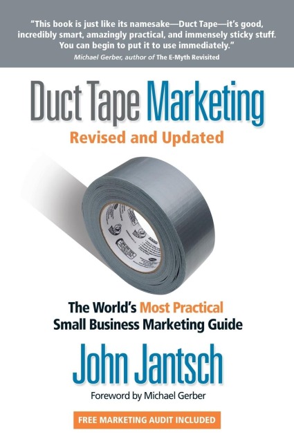 Duct Tape Marketing Revised and Updated: The Worlds Most Practical Small Business Marketing Guide