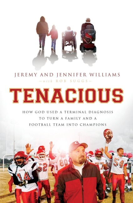 The Tenacious: How God Used a Terminal Diagnosis to Turn a Family and a Football Team Into Champions