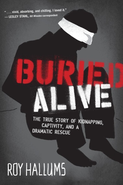 The Buried Alive: The True Story of Kidnapping, Captivity, and a Dramatic Rescue (Nelsonfree)