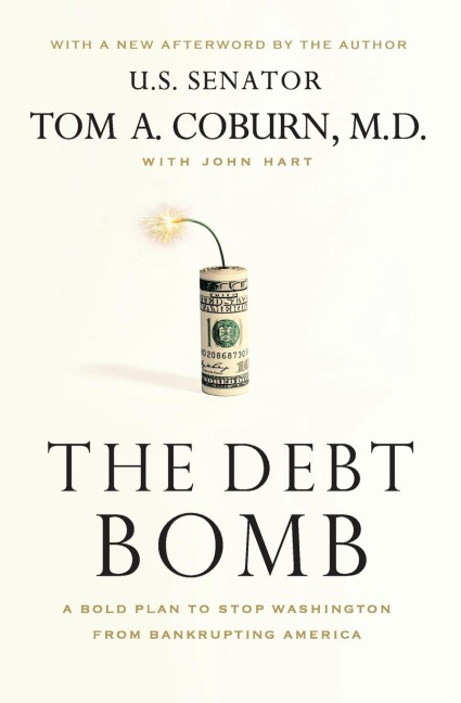 The Debt Bomb: A Bold Plan to Stop Washington from Bankrupting America
