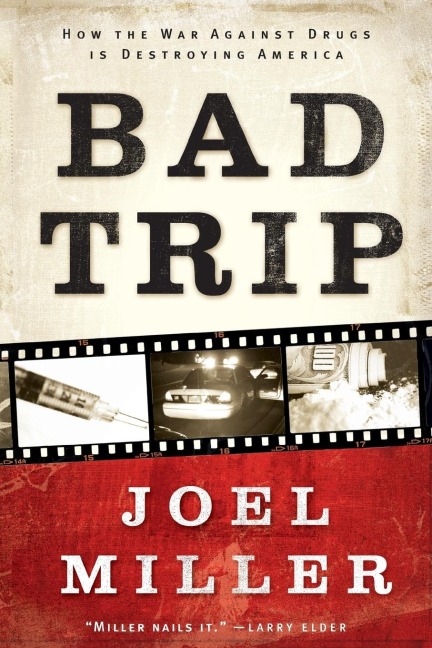 The Bad Trip: How the War Against Drugs Is Destroying America