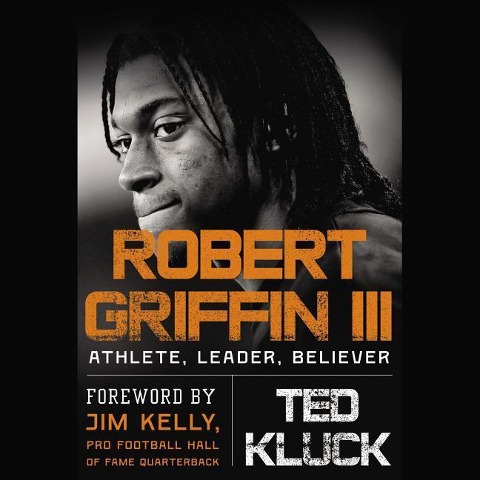 Robert Griffin III: Athlete, Leader, Believer