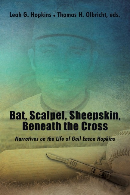 The Bat, Scalpel, Sheepskin, Beneath the Cross: Narratives on the Life of Gail Eason Hopkins