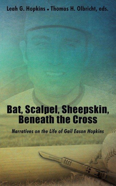 The Bat, Scalpel, Sheepskin, Beneath the Cross: Narratives on the Life of Gail Eason Hopkins
