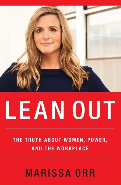 Lean Out: The Truth about Women, Power, and the Workplace
