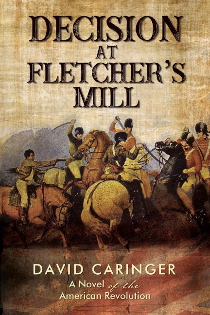 The Decision at Fletcher's Mill: A Novel of the American Revolution