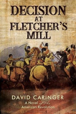The Decision at Fletchers Mill (Pre-Launch): A Novel of the American Revolution