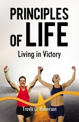 The Principles of Life - Prelaunch Edition: Living in Victory