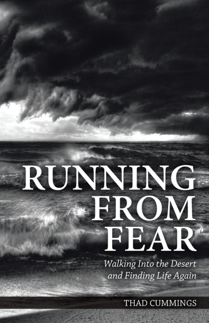 The Running from Fear: Walking Into the Desert and Finding Life Again