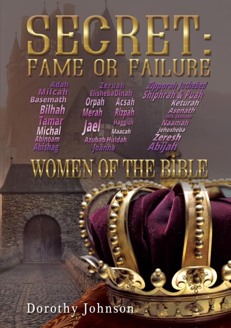 The Secret: Fame or Failure: 107 Women of the Bible