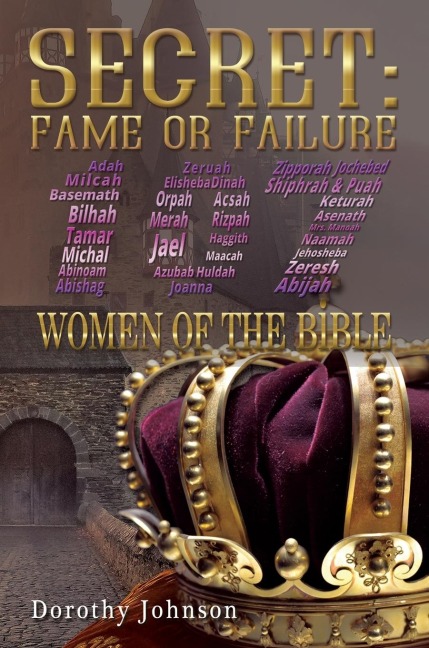 The Secret: Fame or Failure: 107 Women of the Bible