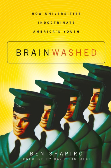 The Brainwashed: How Universities Indoctrinate America's Youth