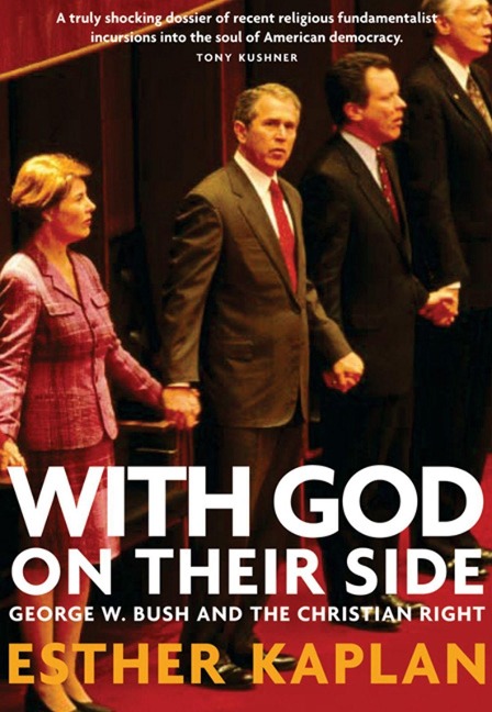 With God on Their Side: How Christian Fundamentalists Trampled Science, Policy, and Democracy in George W. Bushs White House
