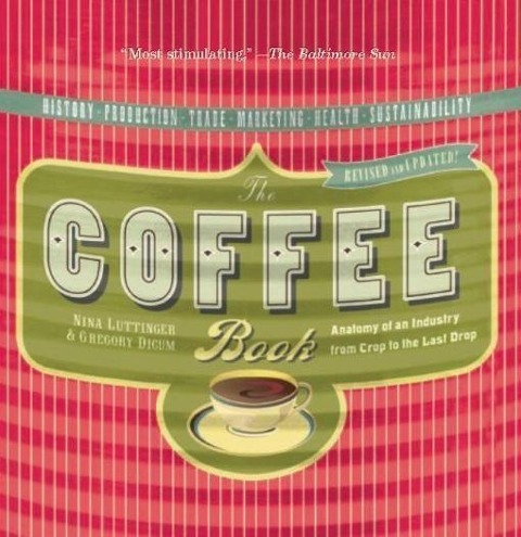 The Coffee Book: Anatomy of an Industry from Crop to the Last Drop