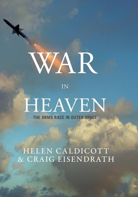 War in Heaven: The Arms Race in Outer Space