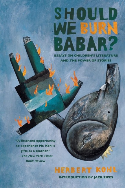 Should We Burn Babar?: Essays on Childrens Literature and the Power of Stories