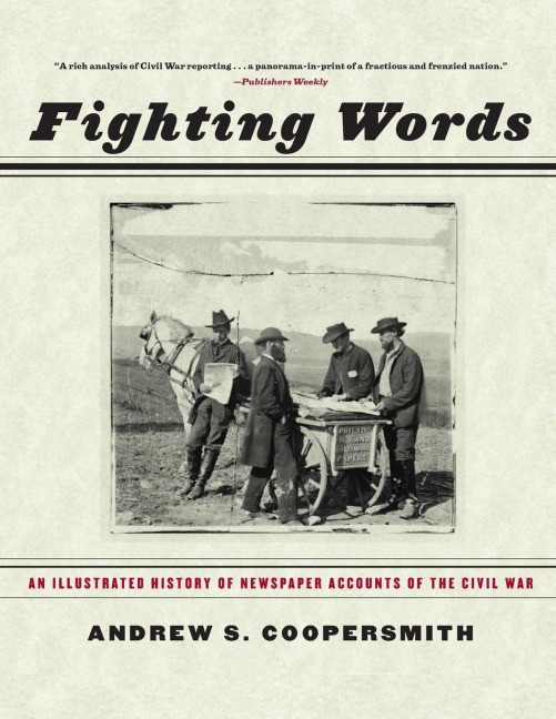 Fighting Words: An Illustrated History of Newspaper Accounts of the Civil War