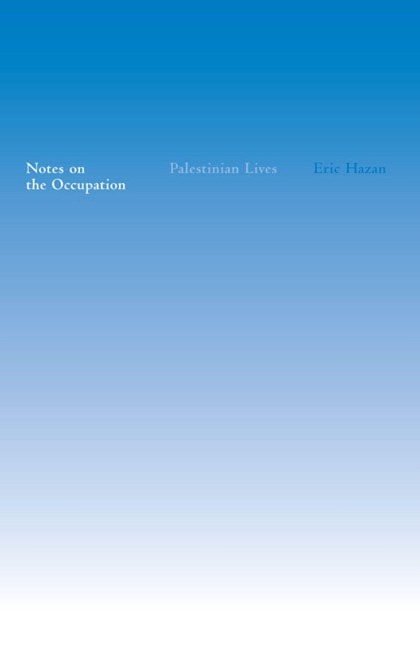Notes on the Occupation: Palestinian Lives
