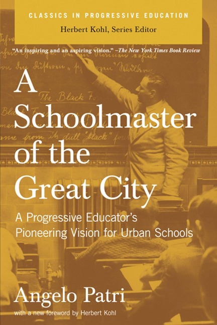 A Schoolmaster of the Great City: A Progressive Educators Pioneering Vision for Urban Schools