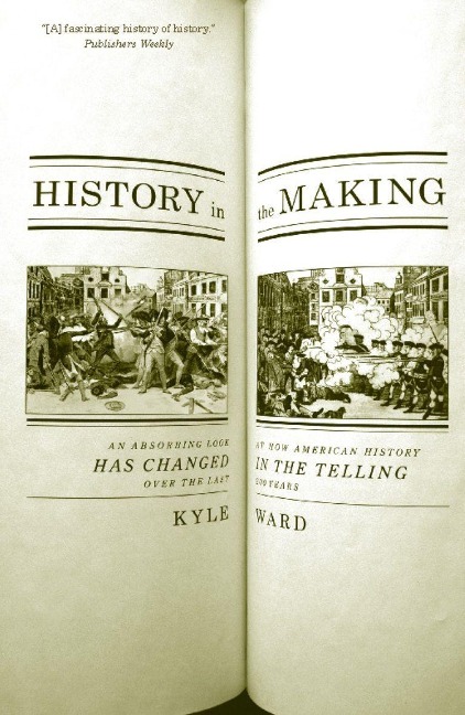 History in the Making: An Absorbing Look at How American History Has Changed in the Telling Over the Last 200 Years