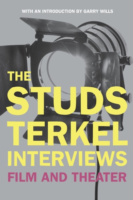 The Studs Terkel Interviews: Film and Theater