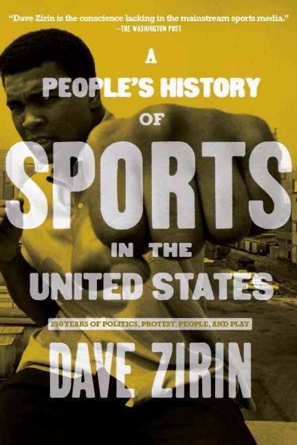 A People's History of Sports in the United States: 250 Years of Politics, Protest, People, and Play