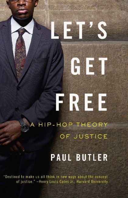 Lets Get Free: A Hip-Hop Theory of Justice