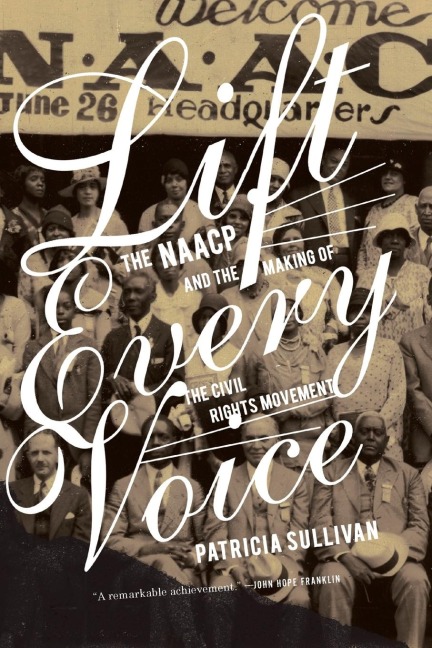 Lift Every Voice: The NAACP and the Making of the Civil Rights Movement