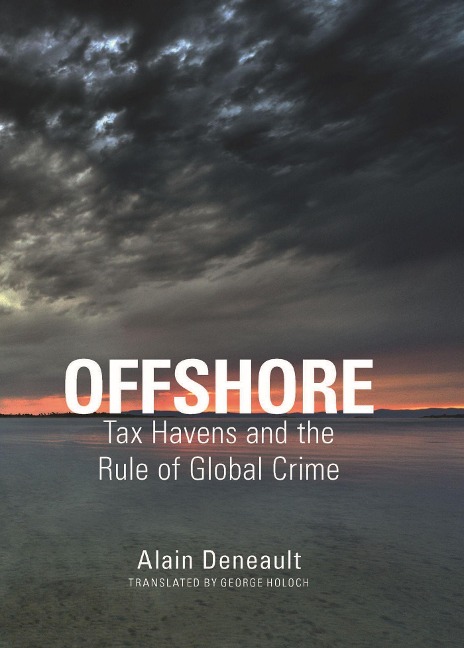 Offshore: Tax Havens and the Rule of Global Crime
