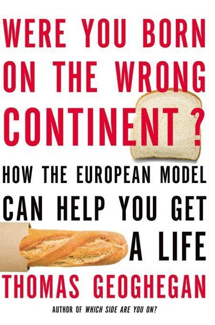 Were You Born on the Wrong Continent?: How the European Model Can Help You Get a Life