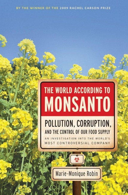 The World According to Monsanto: Pollution, Corruption, and the Control of Our Food Supply