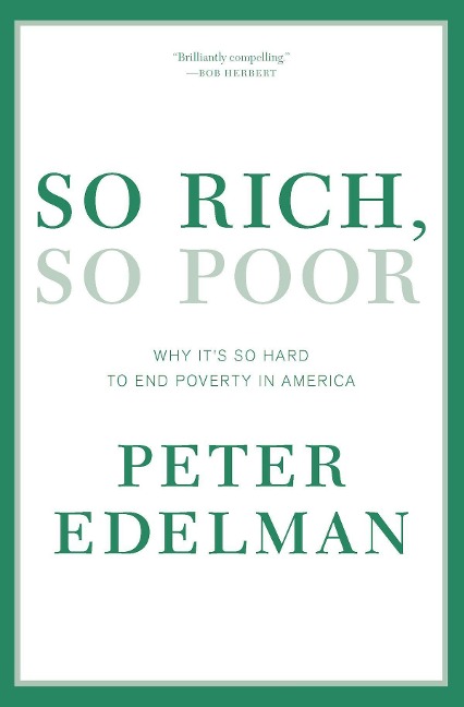 So Rich, So Poor: Why It's So Hard to End Poverty in America