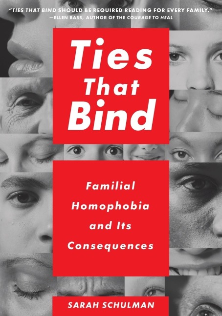 Ties That Bind: Familial Homophobia and Its Consequences
