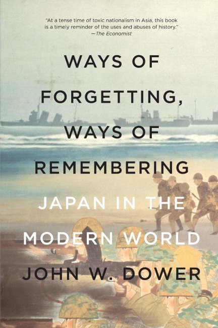 Ways of Forgetting, Ways of Remembering: Japan in the Modern World