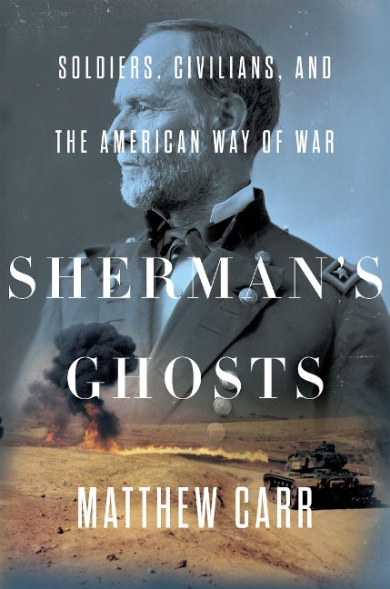 Shermans Ghosts: Soldiers, Civilians, and the American Way of War