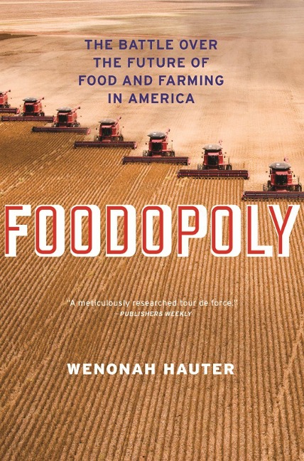 Foodopoly: The Battle Over the Future of Food and Farming in America