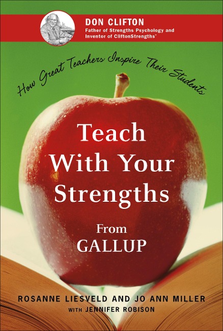 Teach with Your Strengths: How Great Teachers Inspire Their Students