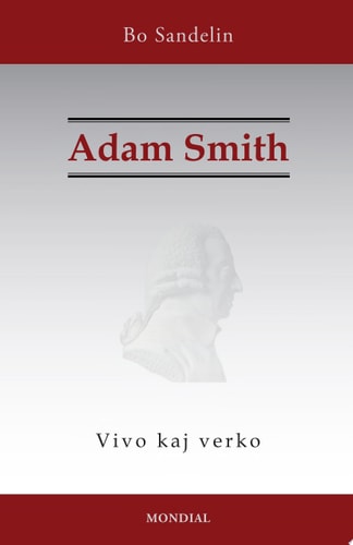 Adam Smith. Vivo kaj verko (Historia faklibro en Esperanto)