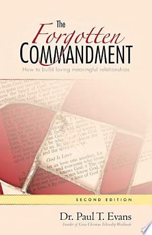 The Forgotten Commandment How to Build Loving Meaningful Relationships