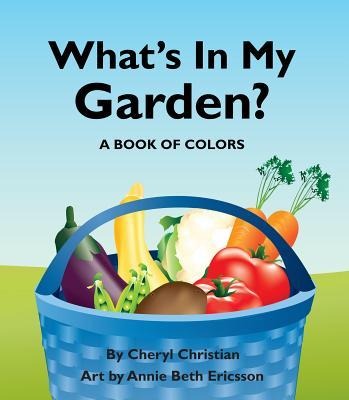 Whats in My Garden?: A Book of Colors