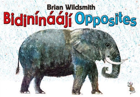 Brian Wildsmiths Opposites (Navajo/English)