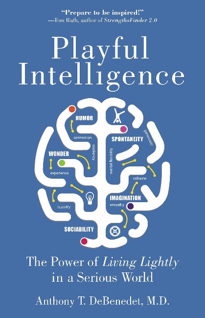 Playful Intelligence: The Power of Living Lightly in a Serious World